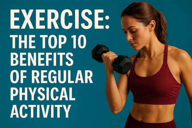 Exercise: The Top 10 Benefits of Regular Physical Activity